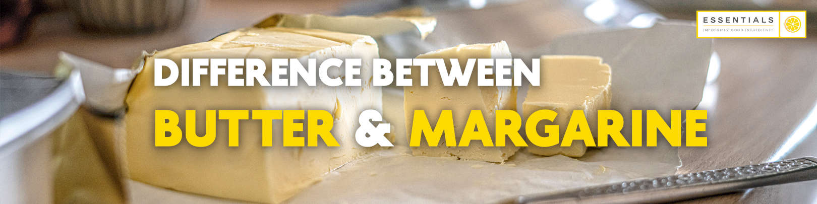 Margarine Vs Butter: Which Is Better? | Essentials MY